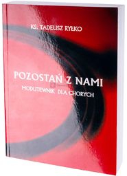 Pozostań z nami - Modlitewnik dla chorych