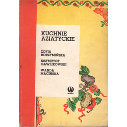 KUCHNIE AZJATYCKIE Zofia Borzymińska, Krzysztof Gawlikowski, Wanda Macińska