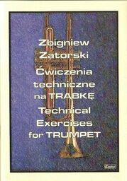 ĆWICZENIA TECHNICZNE NA TRĄBKĘ Zbigniew Zatorski