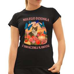 Miłego dzionka i smacznej kawusi - damska koszulka
