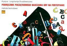 PODRĘCZNIK POCZĄTKOWEGO NAUCZANIA GRY NA FORTEPIANIE. METODA BEZNUTOWA