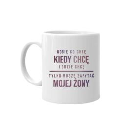 Robię co chcę, kiedy chcę i gdzie chcę