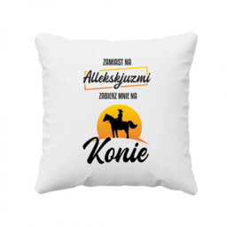 Zamiast na allekskjuzmi zabierz mnie na konie -
