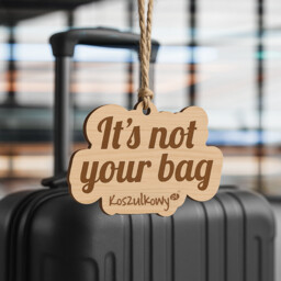 It''s not your bag - drewniana przywieszka