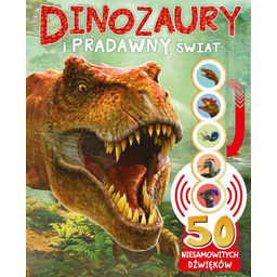 DINOZAURY I PRADAWNY ŚWIAT 50 NIESAMOWITYCH DŹWIĘKÓW