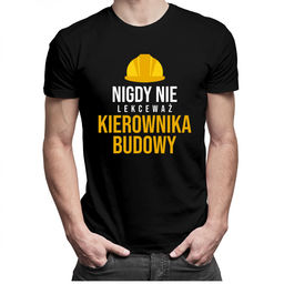 Nigdy nie lekceważ kierownika budowy - męska koszulka
