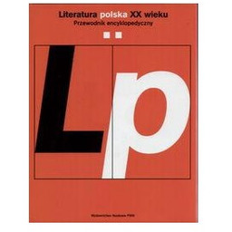 Literatura polska XX w. Tom 2/Przewodnik encyklopedyczny