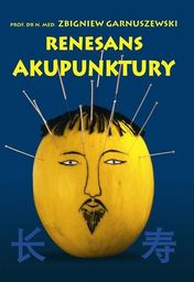 RENESANS AKUPUNKTURY - profesjonalny podręcznik + schematy leczenia