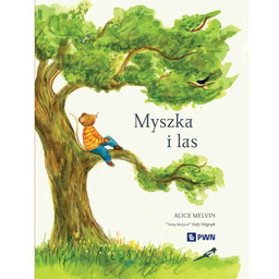 Myszka i las. Rok w przyrodzie