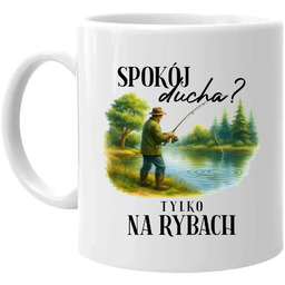 Spokój ducha? Tylko na rybach - kubek