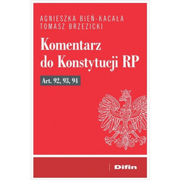 Komentarz do Konstytucji RP art. 92, 93, 94