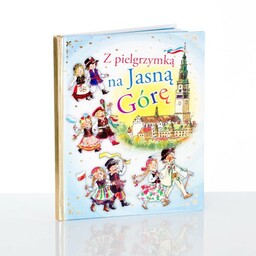 Książka dla dzieci - Z pielgrzymką na Jasną