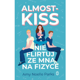 Almost Kiss. Nie flirtuj ze mną na fizyce