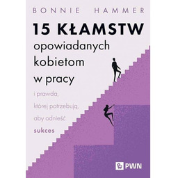 15 kłamstw opowiadanych kobietom w pracy i prawda,