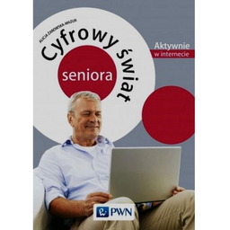 Cyfrowy świat seniora Aktywnie w internecie