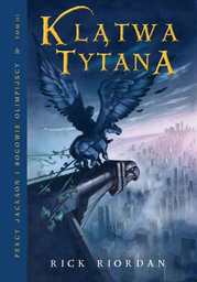 Klątwa Tytana. Tom III Percy Jackson i Bogowie