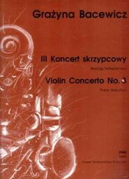 III KONCERT SKRZYPCOWY. WYCIĄG FORTEPIANOWY Grażyna Bacewicz