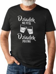 Dziadek nie pyta, dziadek polewa - męska koszulka
