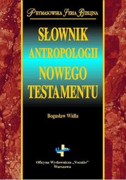 Słownik antropologii Nowego Testamentu - Bogusław Widła -