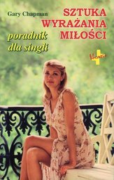 Sztuka wyrażania miłości poradnik dla singli - Gary