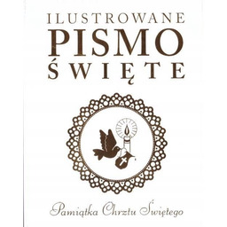 ILUSTROWANE PISMO ŚWIĘTE. PAMIĄTKA CHRZTU ŚWIĘTEGO