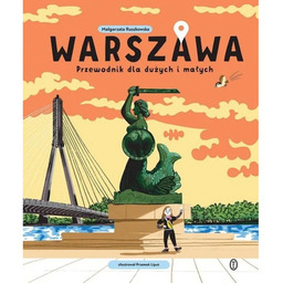 Warszawa. Przewodnik dla dużych i małych