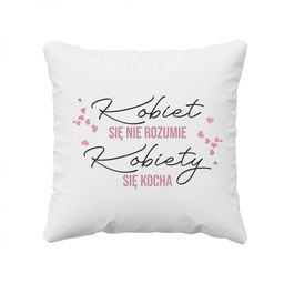 Kobiet się nie rozumie, kobiety się kocha -