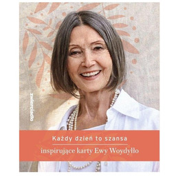Każdy dzień to szansa. Inspirujące karty Ewy Woydyłło