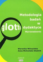 METODOLOGIA BADAŃ W GLOTTODYDAKTYCE. WPROWADZENIE Weronika Wilczyńska, Anna