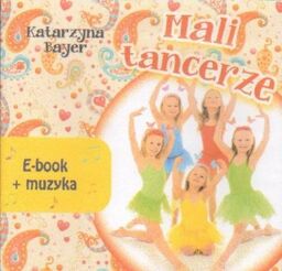 MALI TANCERZE. E-BOOK+MUZYKA Katarzyna Bayer