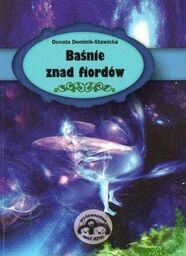 BAŚNIE ZNAD FIORDÓW Donata Dominik-Stawicka