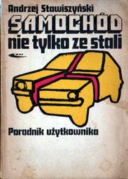 SAMOCHÓD NIE TYLKO ZE STALI. PORADNIK UŻYTKOWNIKA Andrzej