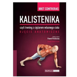 KALISTENIKA, CZYLI TRENING Z CIĘŻAREM WŁASNEGO CIAŁA. UJĘCIE