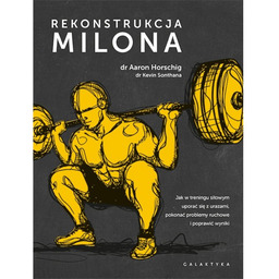 Rekonstrukcja Milona. Jak w treningu siłowym uporać się