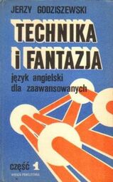 Jerzy Godziszewski TECHNIKA I FANTAZJA. JĘZYK ANGIELSKI