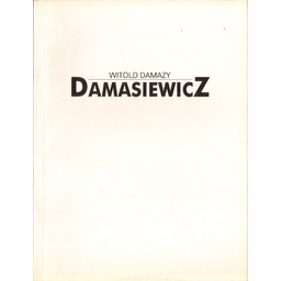 WITOLD DAMAZY DAMASIEWICZ. MALARSTWO - RYSUNEK. WYSTAWA RETROSPEKTYWNA