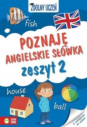 POZNAJĘ ANGIELSKIE SŁÓWKA ZESZYT 2 ZDOLNY UCZEŃ