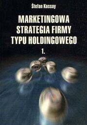 MARKETINGOWA STRATEGIA FIRMY TYPU HOLDINGOWEGO cz. 1 Stefan