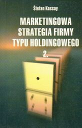 MARKETINGOWA STRATEGIA FIRMY TYPU HOLDINGOWEGO cz. 2 Stefan