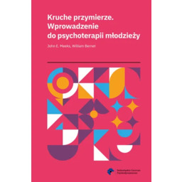 Kruche przymierze. Wprowadzenie do psychoterapii młodzieży