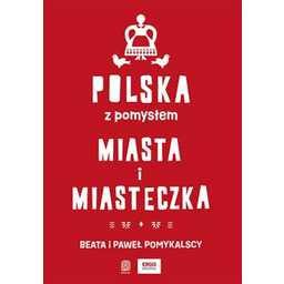 Polska z pomysłem. Miasta i miasteczka