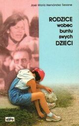 Jose Maria Hernandez Seoane RODZICE WOBEC BUNTU SWYCH