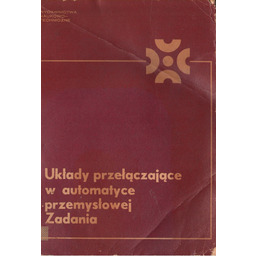 UKŁADY PRZEŁĄCZAJĄCE W AUTOMATYCE PRZEMYSŁOWEJ. ZADANIA