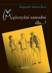 Bogumił Antoni Kiss MĘŻCZYŹNI ZAWODNI DLA ...?