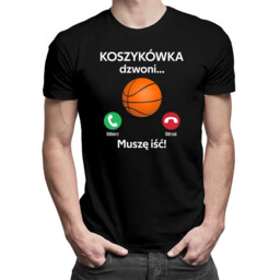 Koszykówka dzwoni, muszę iść - męska koszulka