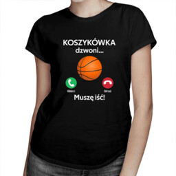 Koszykówka dzwoni, muszę iść - damska koszulka