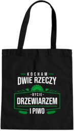 Kocham dwie rzeczy - bycie drzewiarzem i piwo
