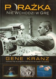 PORAŻKA NIE WCHODZI W GRĘ Gene Kranz