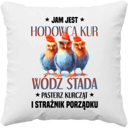 Jam jest hodowca kur, wódz stada - poduszka