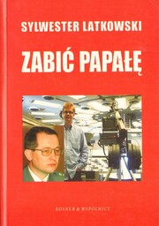 ZABIĆ PAPAŁĘ Sylwester Latkowski